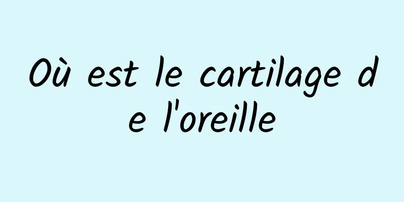 Où est le cartilage de l'oreille