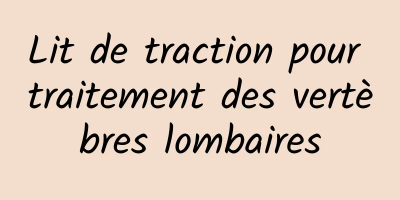 Lit de traction pour traitement des vertèbres lombaires