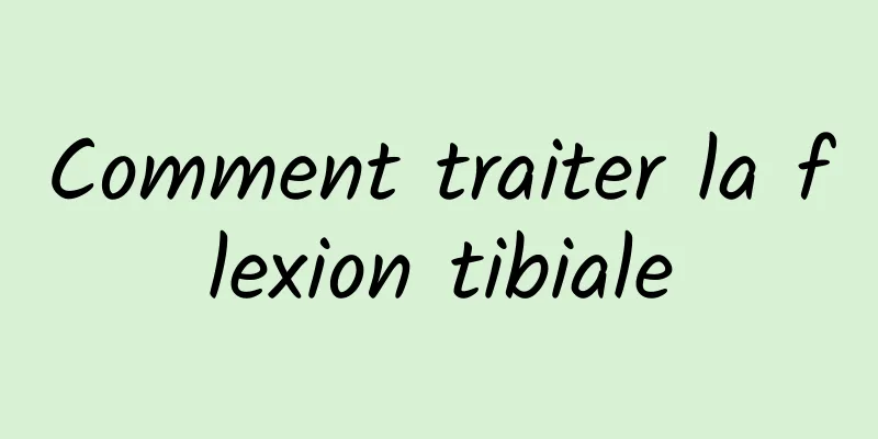 Comment traiter la flexion tibiale