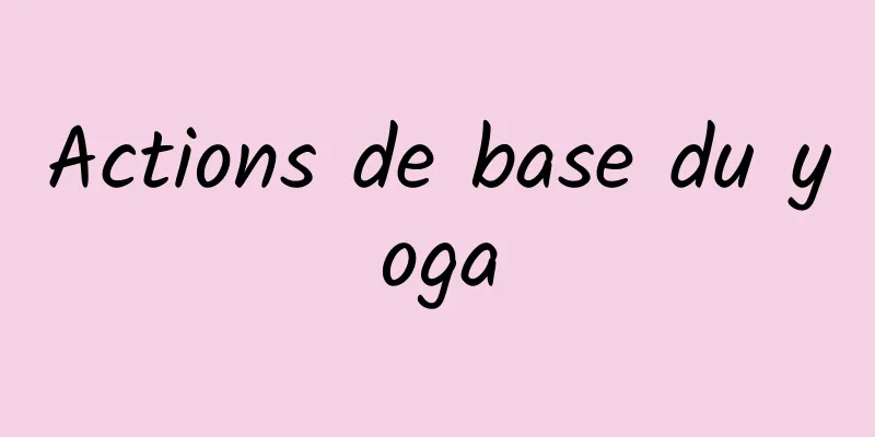 Actions de base du yoga