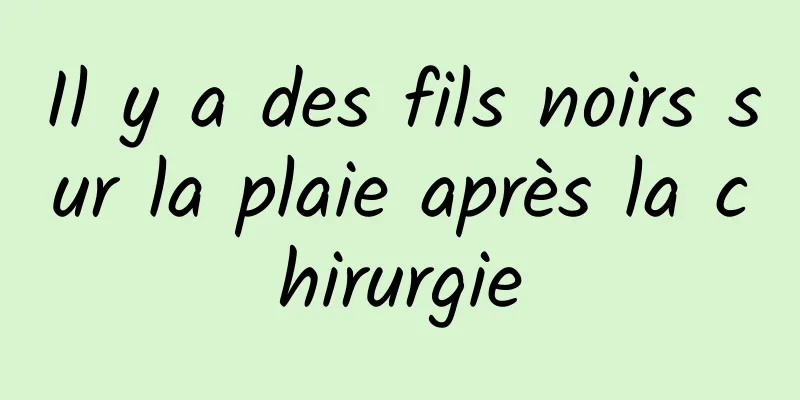 Il y a des fils noirs sur la plaie après la chirurgie