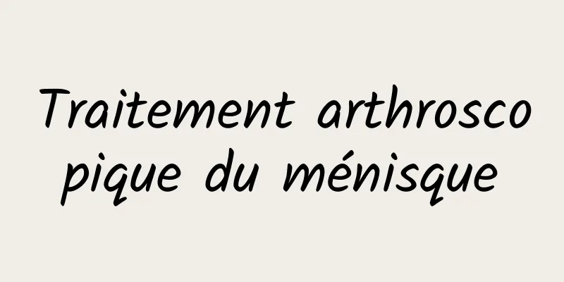 Traitement arthroscopique du ménisque