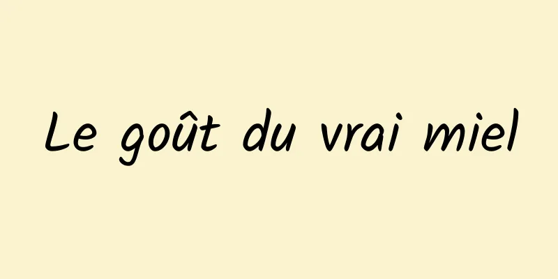 Le goût du vrai miel