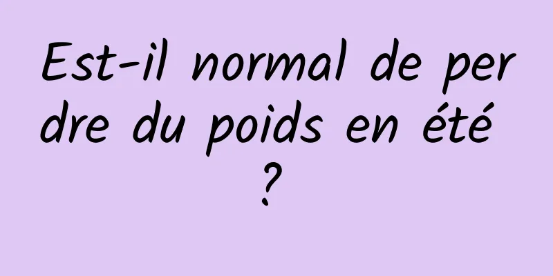 Est-il normal de perdre du poids en été ? 