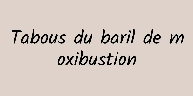 Tabous du baril de moxibustion