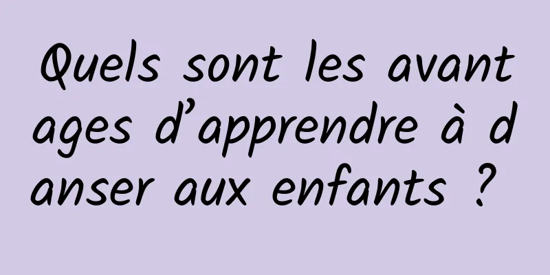 Quels sont les avantages d’apprendre à danser aux enfants ? 