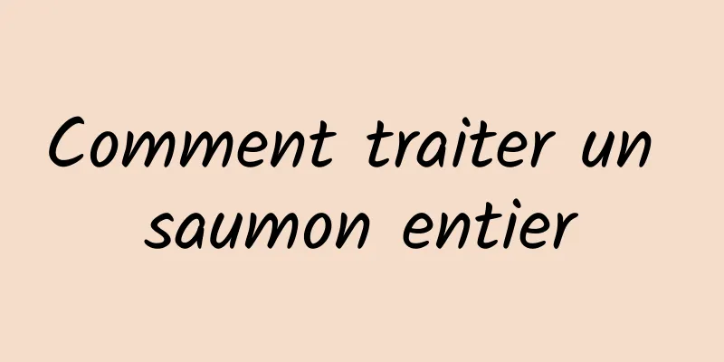 Comment traiter un saumon entier