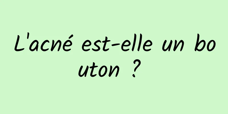 L'acné est-elle un bouton ? 