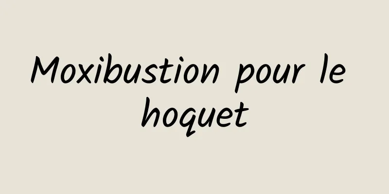 Moxibustion pour le hoquet