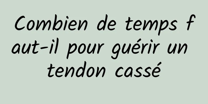 Combien de temps faut-il pour guérir un tendon cassé