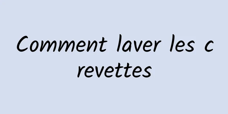 Comment laver les crevettes