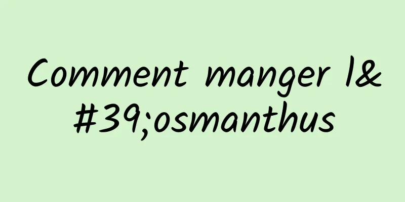 Comment manger l'osmanthus