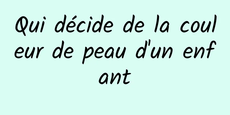 Qui décide de la couleur de peau d'un enfant