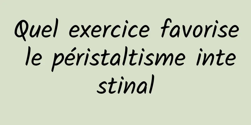 Quel exercice favorise le péristaltisme intestinal