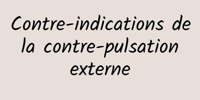 Contre-indications de la contre-pulsation externe