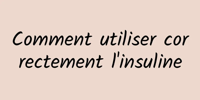 Comment utiliser correctement l'insuline