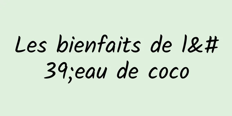 Les bienfaits de l'eau de coco