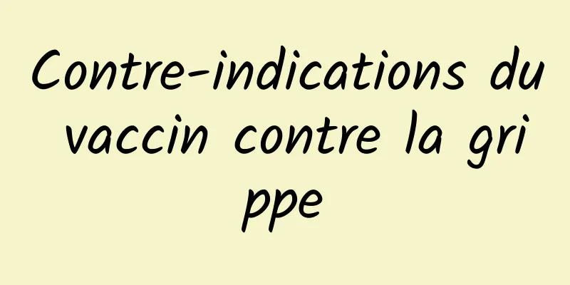 Contre-indications du vaccin contre la grippe