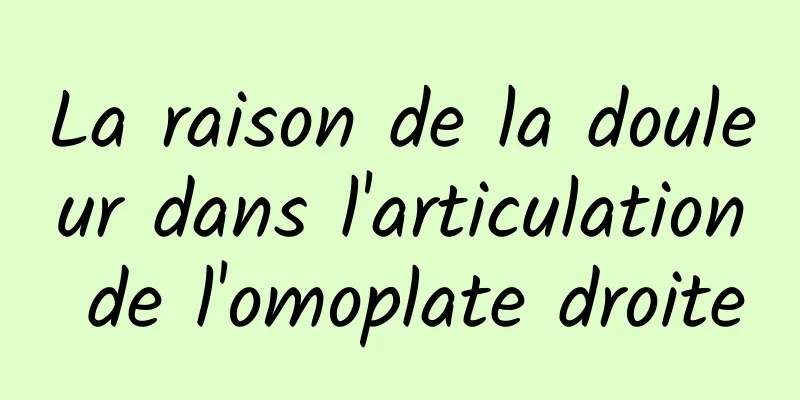 La raison de la douleur dans l'articulation de l'omoplate droite