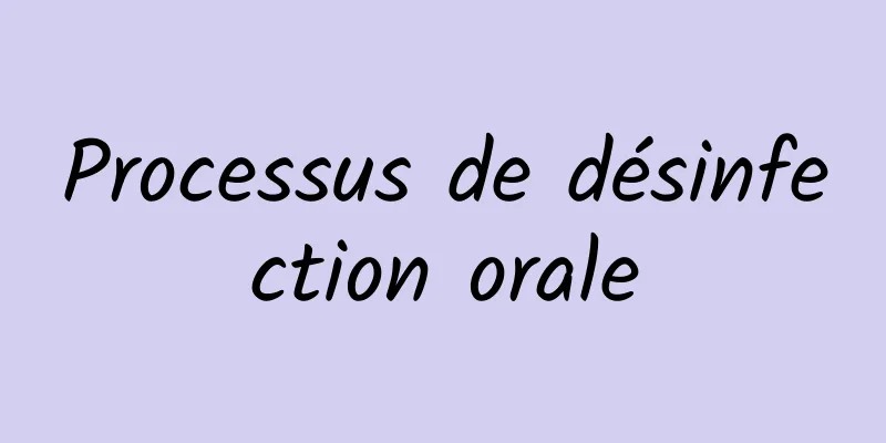 Processus de désinfection orale