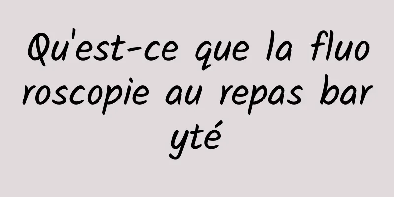 Qu'est-ce que la fluoroscopie au repas baryté