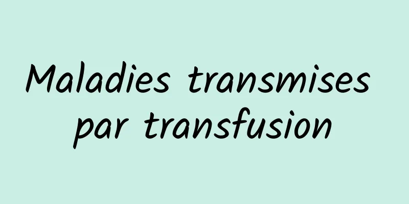 Maladies transmises par transfusion