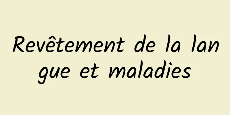 Revêtement de la langue et maladies