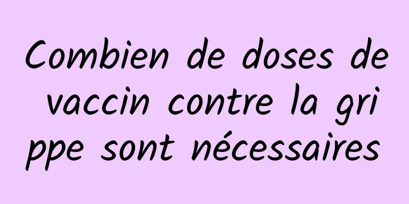 Combien de doses de vaccin contre la grippe sont nécessaires