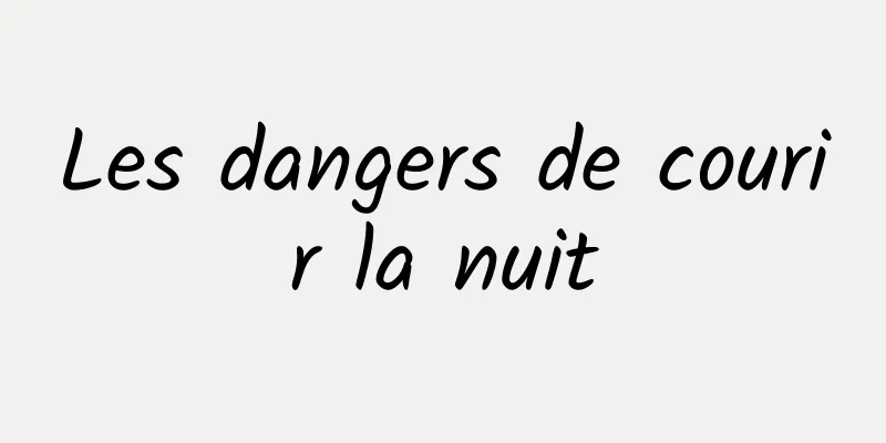 Les dangers de courir la nuit