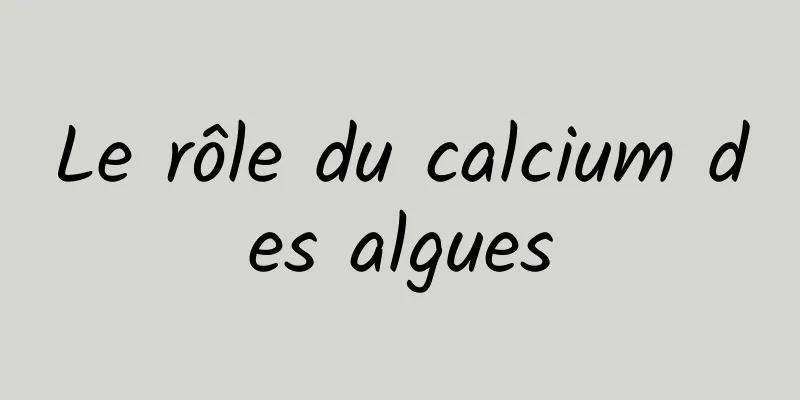 Le rôle du calcium des algues