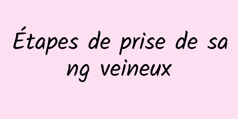 Étapes de prise de sang veineux