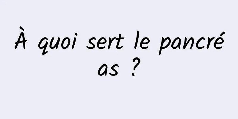 À quoi sert le pancréas ?