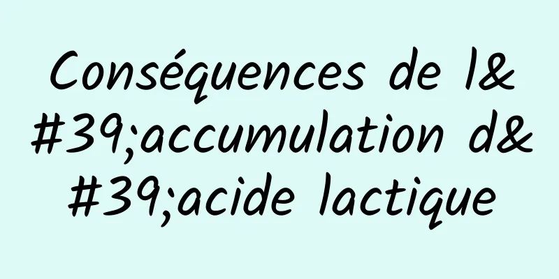 Conséquences de l'accumulation d'acide lactique