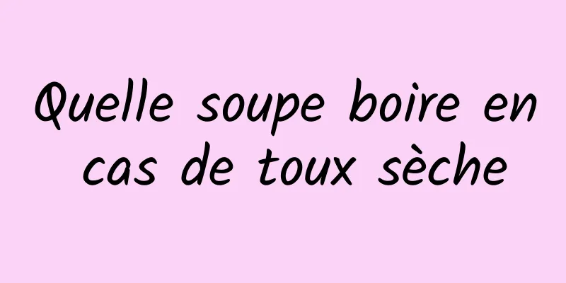 Quelle soupe boire en cas de toux sèche