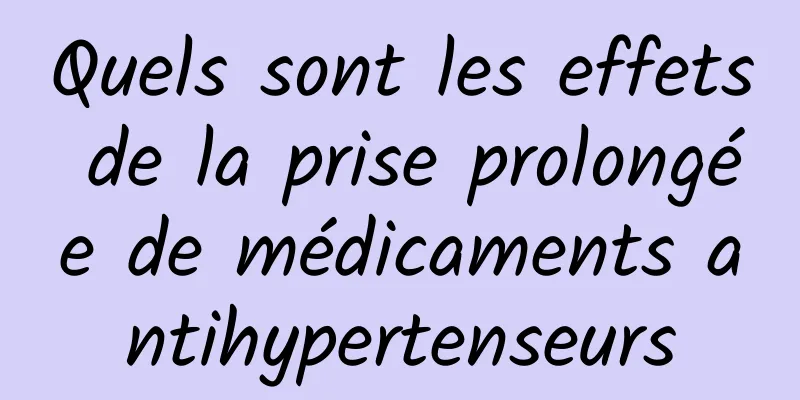 Quels sont les effets de la prise prolongée de médicaments antihypertenseurs