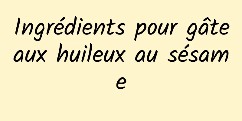 Ingrédients pour gâteaux huileux au sésame