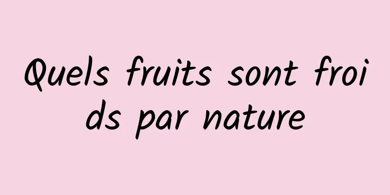 Quels fruits sont froids par nature