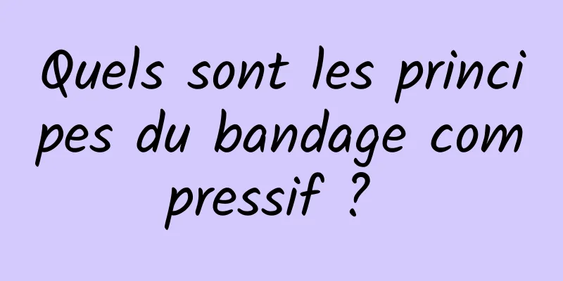 Quels sont les principes du bandage compressif ? 