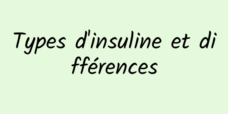 Types d'insuline et différences