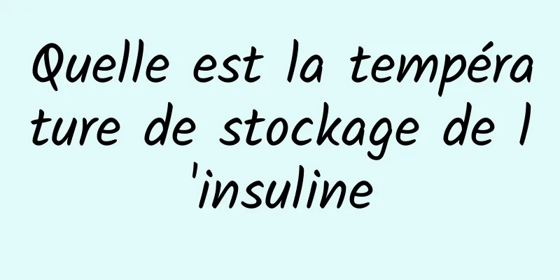 Quelle est la température de stockage de l'insuline