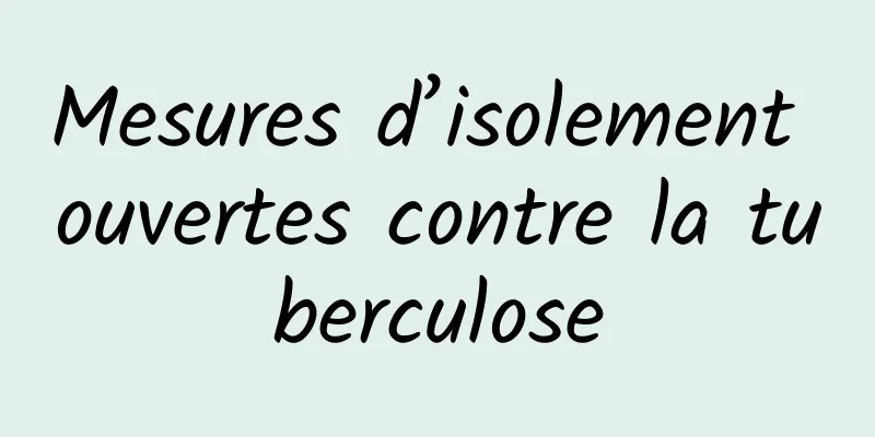 Mesures d’isolement ouvertes contre la tuberculose