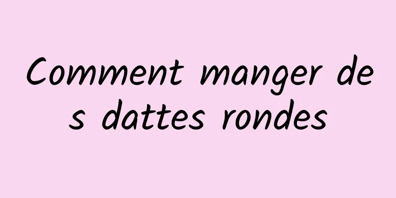 Comment manger des dattes rondes