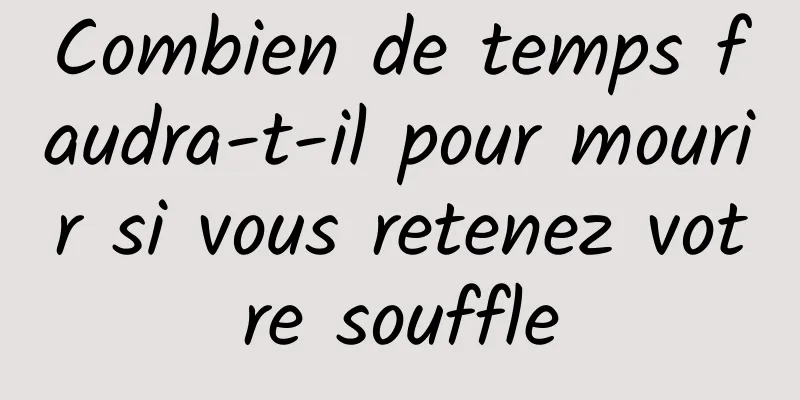 Combien de temps faudra-t-il pour mourir si vous retenez votre souffle