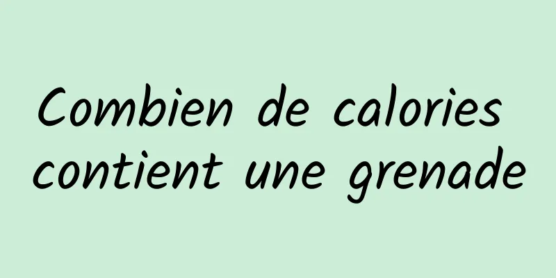 Combien de calories contient une grenade