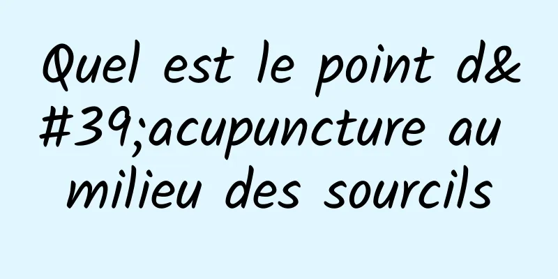 Quel est le point d'acupuncture au milieu des sourcils