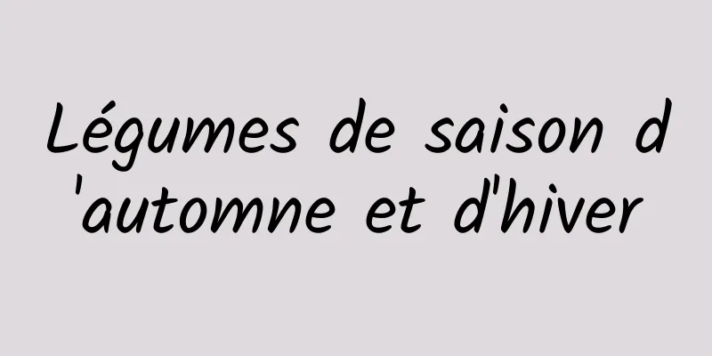 Légumes de saison d'automne et d'hiver