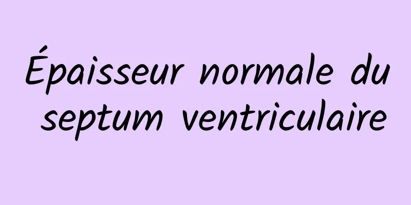 Épaisseur normale du septum ventriculaire