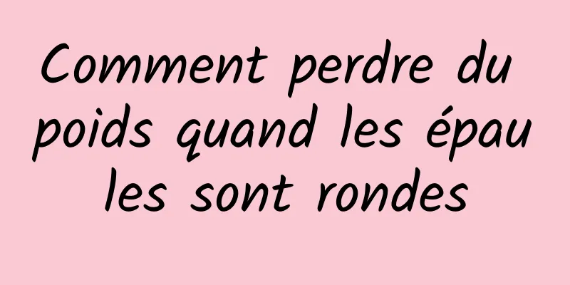 Comment perdre du poids quand les épaules sont rondes