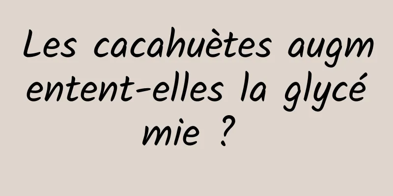 Les cacahuètes augmentent-elles la glycémie ? 