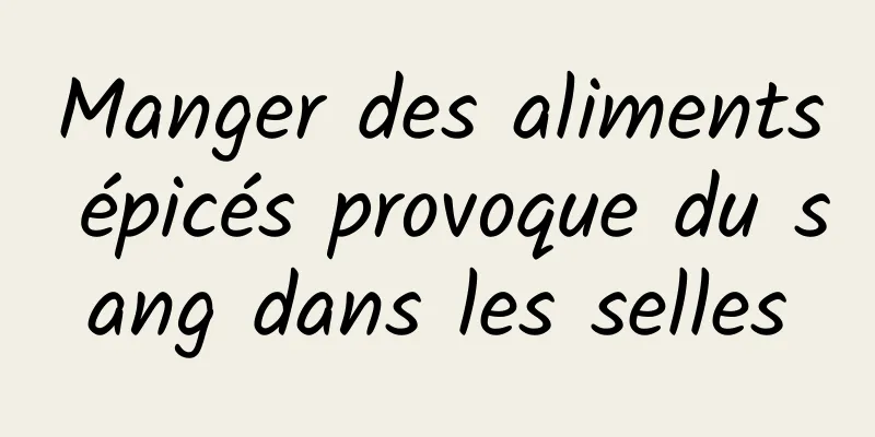 Manger des aliments épicés provoque du sang dans les selles